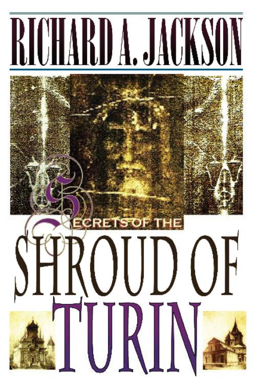 Cover of the book Secrets of the Shroud of Turin by Richard Jackson, Richard Jackson