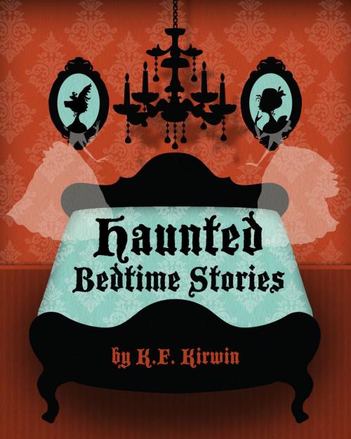 Cover of the book Haunted Bedtime Stories by K. F. Kirwin, K. F. Kirwin