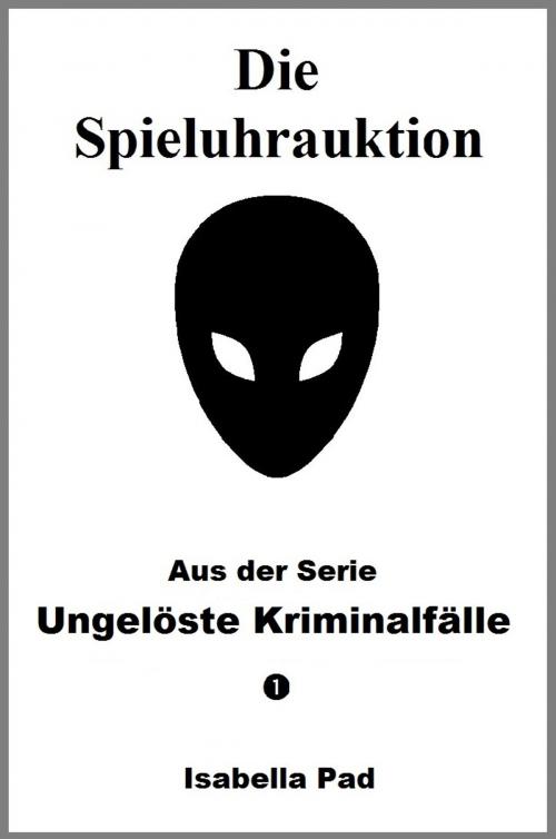 Cover of the book Ungelöste Kriminalfälle: Die Spieluhrauktion by Isabella Pad, Isabella Pad