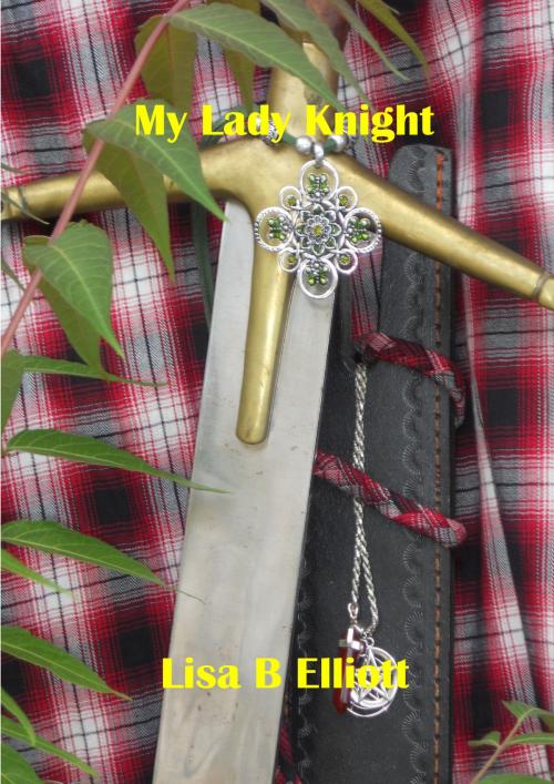Cover of the book My Lady Knight by Lisa Elliott, Lisa Elliott