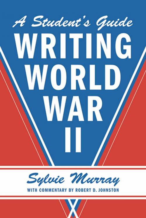 Cover of the book Writing World War II by Sylvie Murray, Robert D. Johnston, Farrar, Straus and Giroux