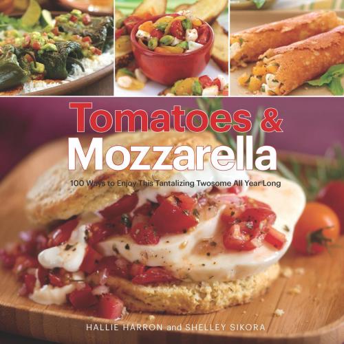 Cover of the book Tomatoes & Mozzarella by Hallie Harron, Shelley Sikora, Harvard Common Press