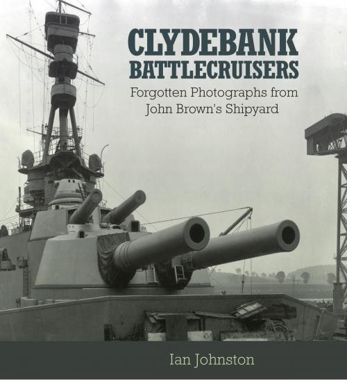 Cover of the book Clydebank Battlecruisers by Ian Johnston, Naval Institute Press