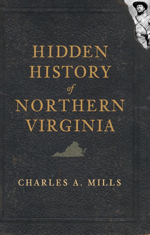Cover of the book Hidden History of Northern Virginia by Charles A. Mills, The History Press