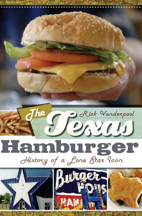 Cover of the book The Texas Hamburger: History of a Lone Star Icon by Rick Vanderpool, Arcadia Publishing Inc.