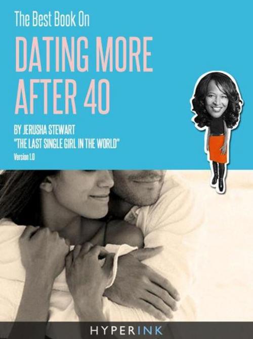 Cover of the book The Best Book On Dating More After 40 (Tips On Meeting Singles, Online Dating, Feeling Sexy, & More) by Jerusha Stewart, Hyperink