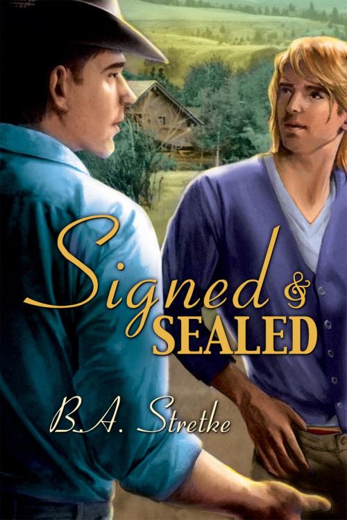 Cover of the book Signed and Sealed by B.A. Stretke, Dreamspinner Press