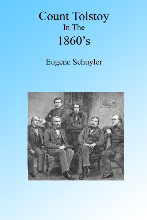 Cover of the book Count Leo Tolstoy in the 1860's, Illustrated. by Eugene Schuyler, Folly Cove 01930