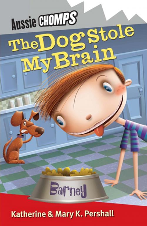 Cover of the book The Dog Stole My Brain: Aussie Chomps by Mary K Pershall, Katherine Pershall, Katherine Horneshaw, Penguin Random House Australia