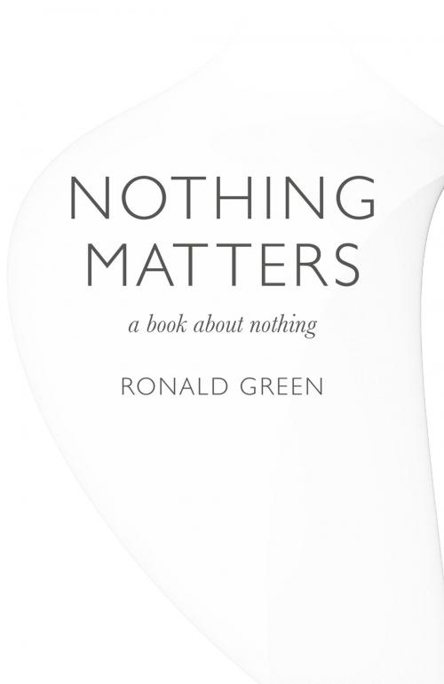 Cover of the book Nothing Matters by Ronald Green, John Hunt Publishing