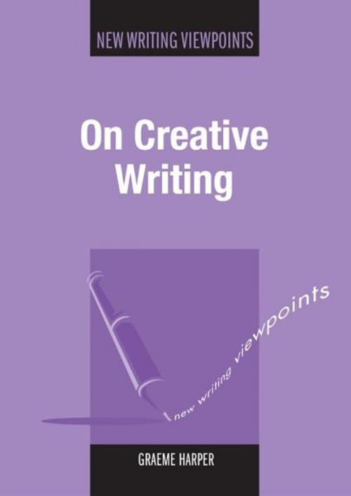 Cover of the book On Creative Writing by HARPER, Graeme, Channel View Publications