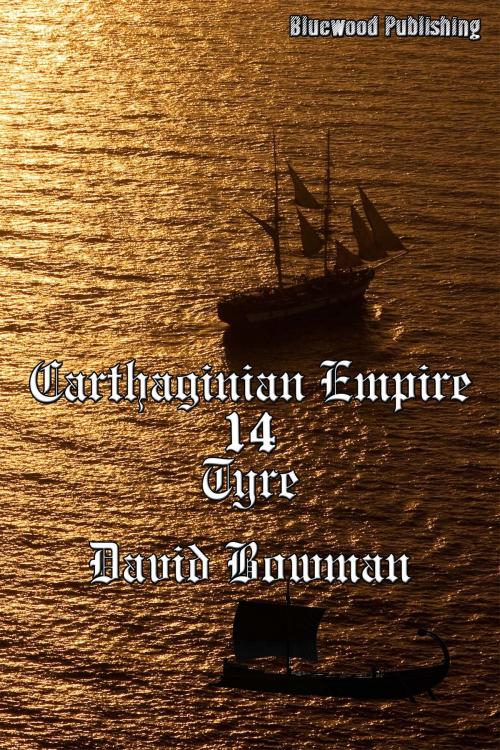 Cover of the book Carthaginian Empire 14: Tyre by David Bowman, Bluewood Publishing