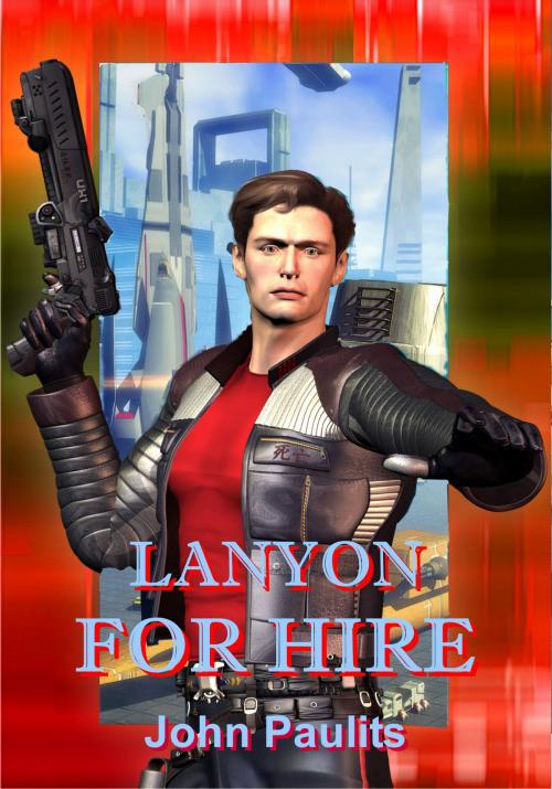 Cover of the book Lanyon For Hire by John Paulits, Champagne Book Group