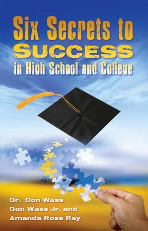 Cover of the book Six Secrets to Success for High School and College by Don Wass, Don Wass Jr, Amanda Rose Ray, Book Publishers Network