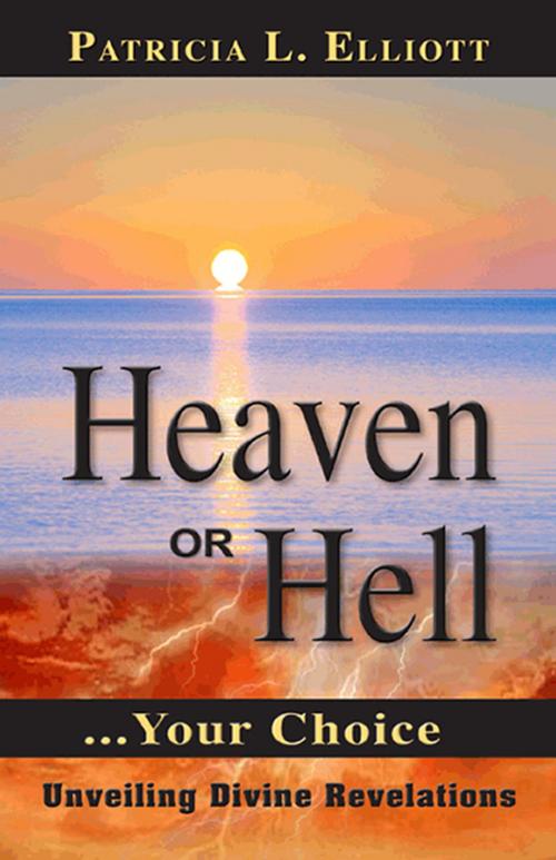 Cover of the book Heaven or Hell by Patricia L. Elliot, First Edition Design Publishing