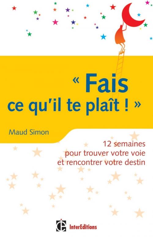 Cover of the book Fais ce qu'il te plaît ! by Maud Simon, InterEditions