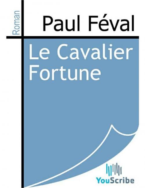 Cover of the book Le Cavalier Fortune by Paul Féval, Release Date: August 30, 2011