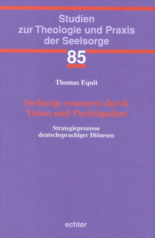 Cover of the book Seelsorge erneuern durch Vision und Partizipation by Thomas Equit, Echter