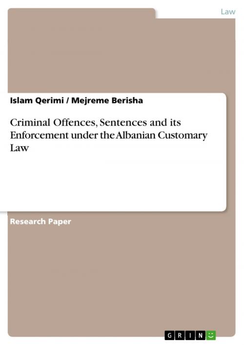 Cover of the book Criminal Offences, Sentences and its Enforcement under the Albanian Customary Law by Islam Qerimi, Mejreme Berisha, GRIN Verlag