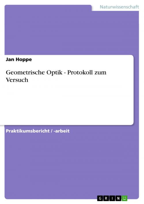 Cover of the book Geometrische Optik - Protokoll zum Versuch by Jan Hoppe, GRIN Verlag