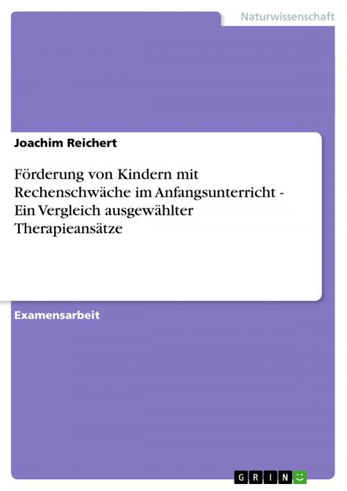 Cover of the book Förderung von Kindern mit Rechenschwäche im Anfangsunterricht - Ein Vergleich ausgewählter Therapieansätze by Joachim Reichert, GRIN Verlag