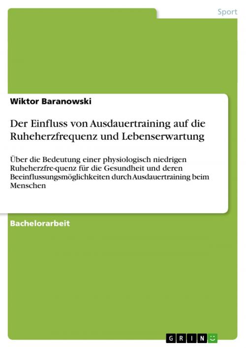 Cover of the book Der Einfluss von Ausdauertraining auf die Ruheherzfrequenz und Lebenserwartung by Wiktor Baranowski, GRIN Verlag