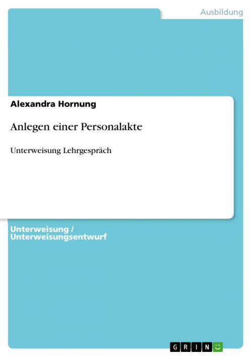 Cover of the book Anlegen einer Personalakte by Alexandra Hornung, GRIN Verlag