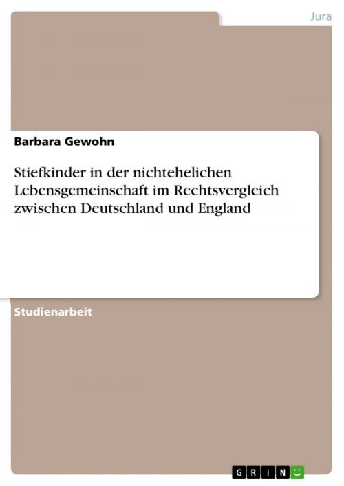 Cover of the book Stiefkinder in der nichtehelichen Lebensgemeinschaft im Rechtsvergleich zwischen Deutschland und England by Barbara Gewohn, GRIN Verlag