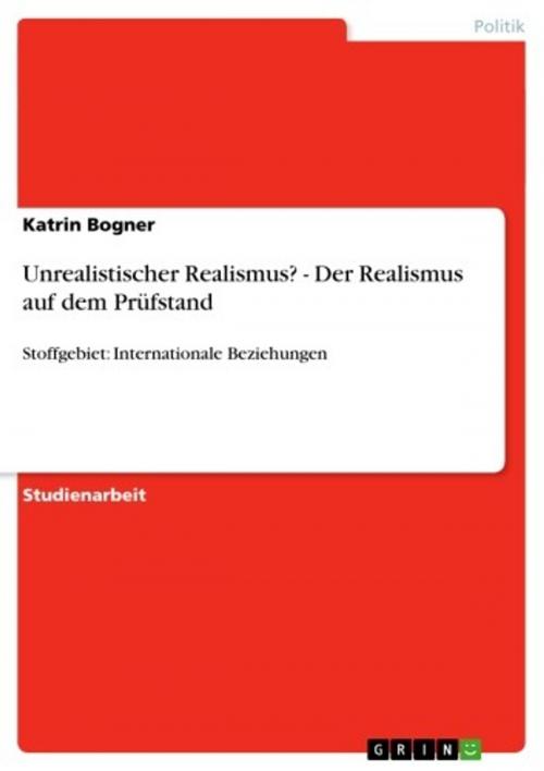 Cover of the book Unrealistischer Realismus? - Der Realismus auf dem Prüfstand by Katrin Bogner, GRIN Verlag