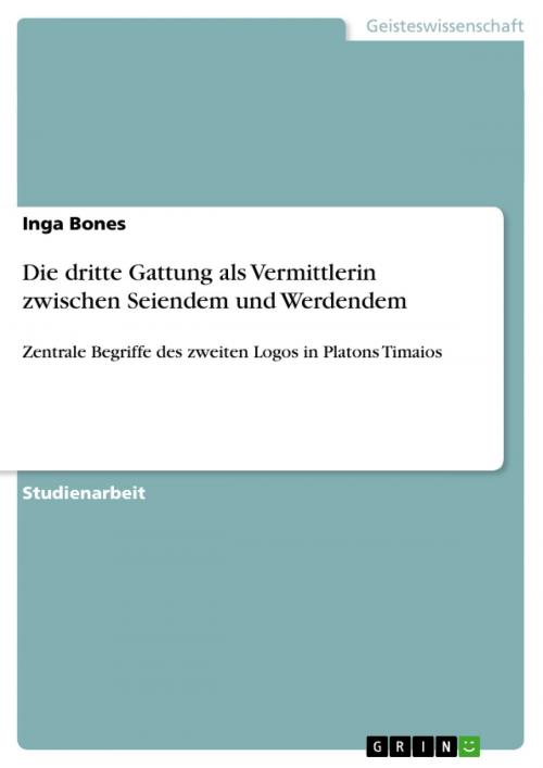 Cover of the book Die dritte Gattung als Vermittlerin zwischen Seiendem und Werdendem by Inga Bones, GRIN Verlag