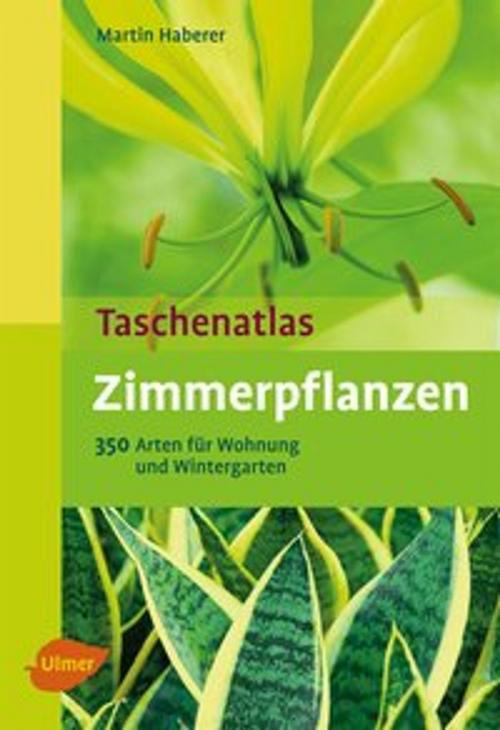 Cover of the book Taschenatlas Zimmerpflanzen by Martin Haberer, Verlag Eugen Ulmer