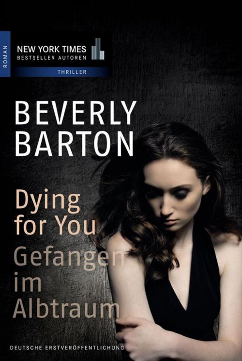 Cover of the book Dying for You - Gefangen im Albtraum by Beverly Barton, MIRA Taschenbuch