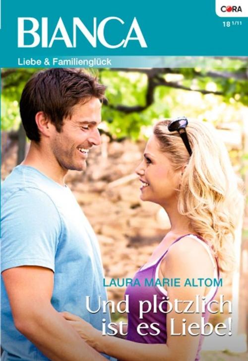 Cover of the book Und plötzlich ist es Liebe! by LAURA MARIE ALTOM, CORA Verlag