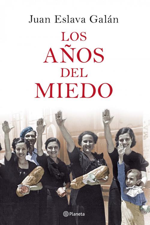 Cover of the book Los años del miedo by Juan Eslava Galán, Grupo Planeta