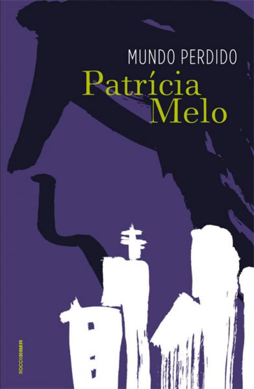 Cover of the book Mundo perdido by Patrícia Melo, Rocco Digital