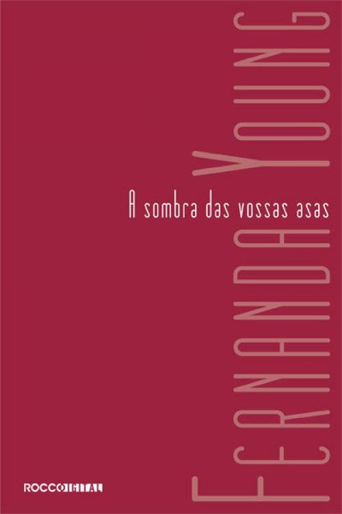 Cover of the book A sombra das vossas asas by Fernanda Young, Rocco Digital
