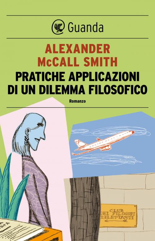 Cover of the book Pratiche applicazioni di un dilemma filosofico by Alexander McCall Smith, Guanda