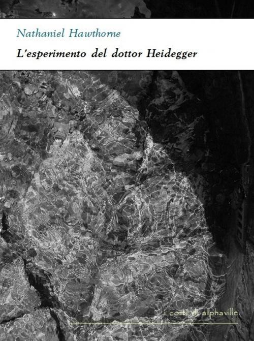 Cover of the book L'esperimento del dottor Heidegger by Nathaniel Hawthorne, Alphaville Edizioni Digitali