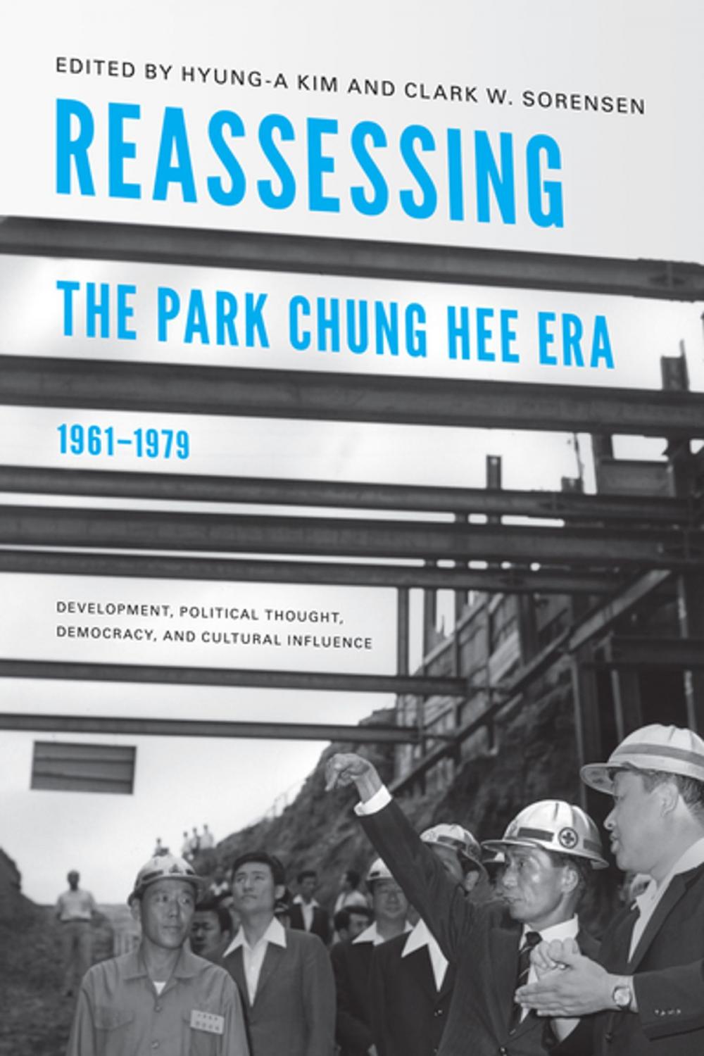 Big bigCover of Reassessing the Park Chung Hee Era, 1961-1979