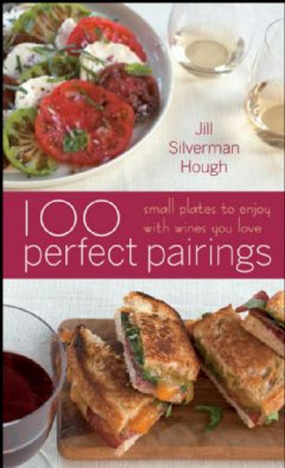 Big bigCover of 100 Perfect Pairings: Small Plates to Serve with Wines You Love