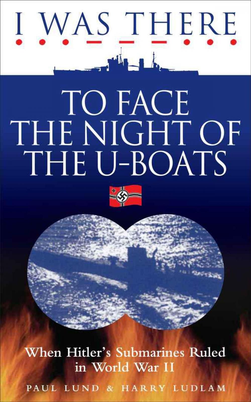 Big bigCover of I Was There to Face the Night of the U Boats