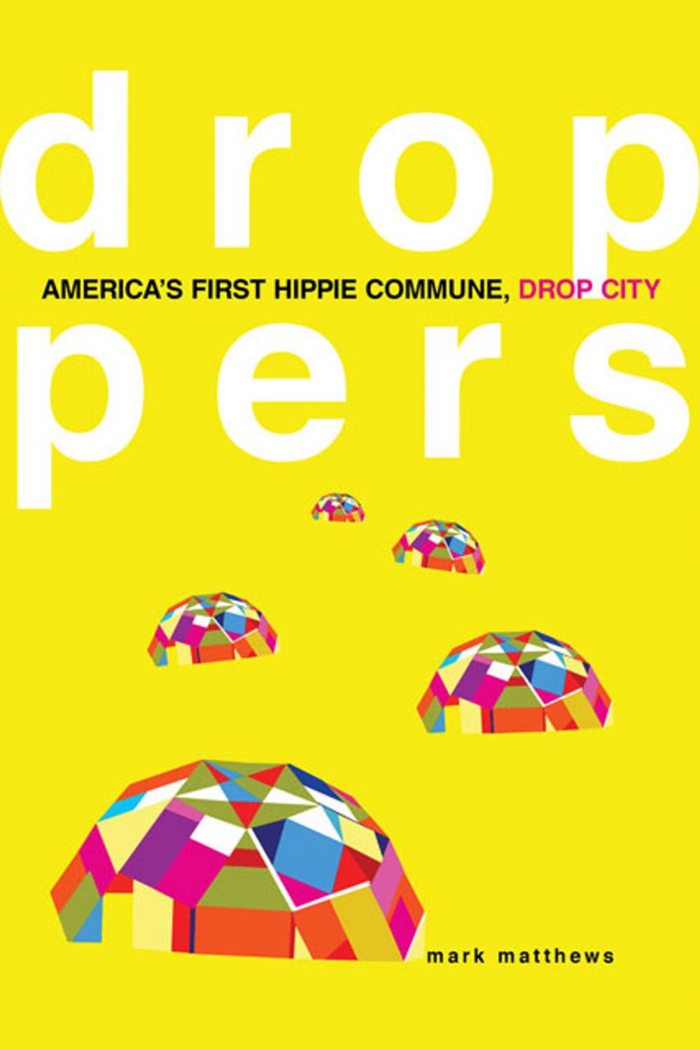 Big bigCover of Droppers: America's First Hippie Commune, Drop City