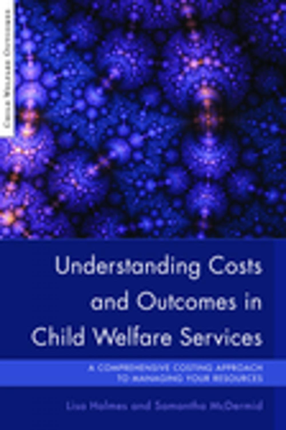 Big bigCover of Understanding Costs and Outcomes in Child Welfare Services