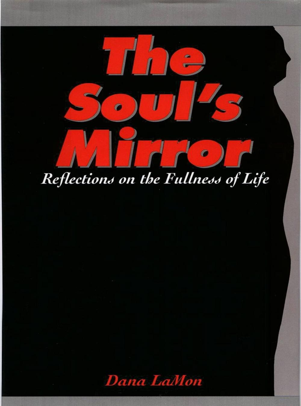 Big bigCover of The Soul's Mirror: Reflections on the Fullness of Life