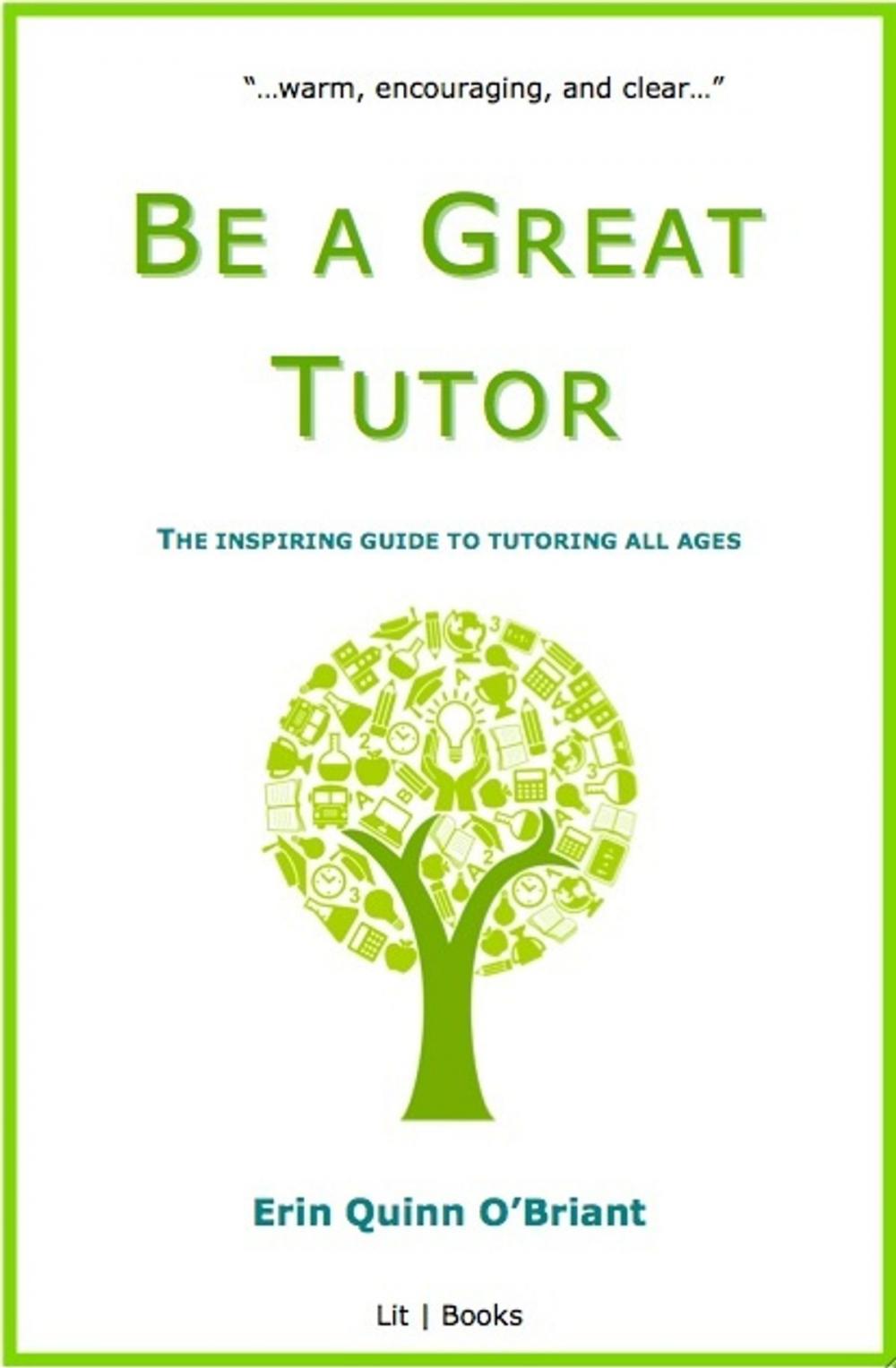 Big bigCover of Be a Great Tutor: The Inspiring Guide to Tutoring All Ages