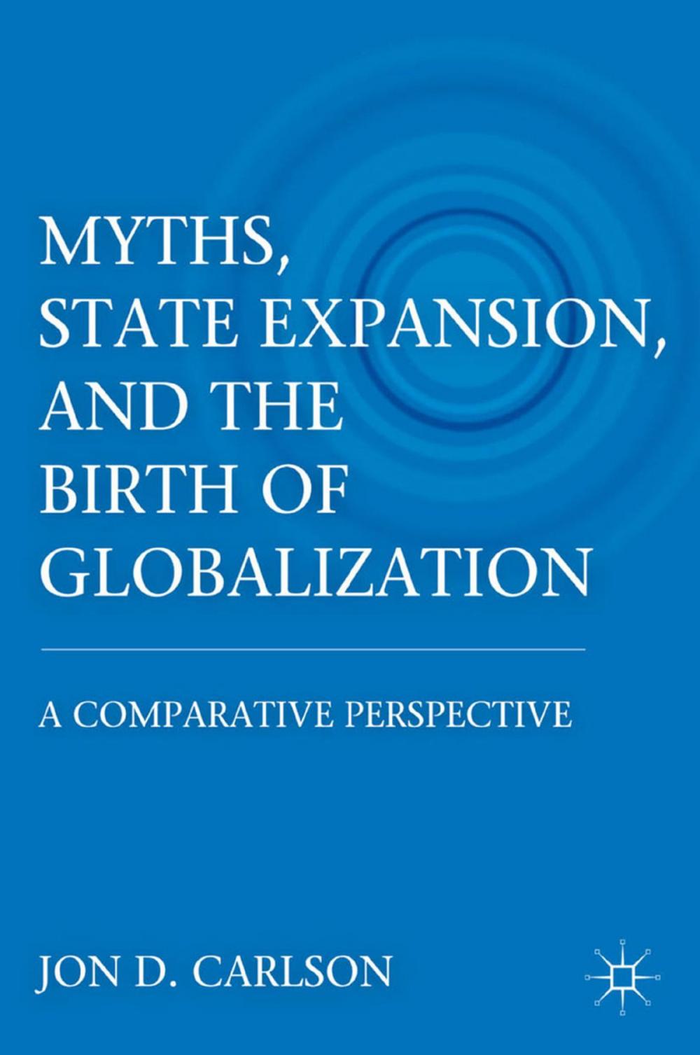 Big bigCover of Myths, State Expansion, and the Birth of Globalization