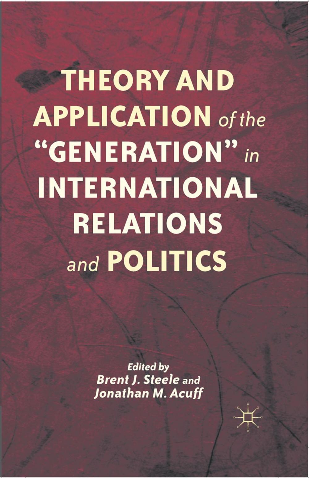Big bigCover of Theory and Application of the “Generation” in International Relations and Politics