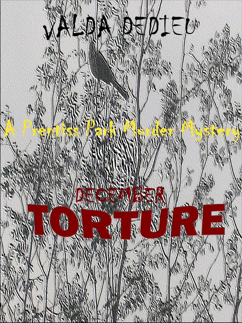 Big bigCover of December: Torture: A Prentiss Park Murder Mystery