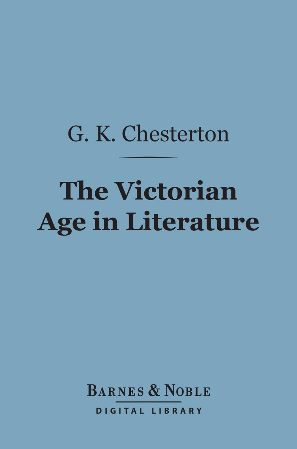 Big bigCover of The Victorian Age in Literature (Barnes & Noble Digital Library)