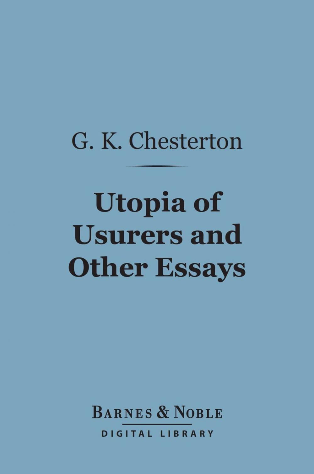 Big bigCover of Utopia of Usurers and Other Essays (Barnes & Noble Digital Library)